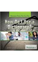 How Do I Use a Dictionary?: (Research Tools You Can Use)