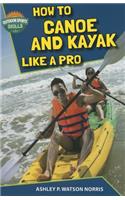 How to Canoe and Kayak Like a Pro: (Outdoor Sports Skills)