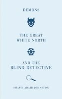 Demons, the Great White North and the Blind Detective