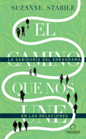 Camino Que Nos Une: La Sabiduría del Eneagrama En Las Relaciones / The Path Between Us