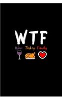 WTF wine turkey family journal funny thanksgiving gift: 120 pages, high quality cover and (6 x 9) inches in size matte finish