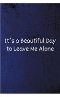 It's a Beautiful Day to Leave Me Alone