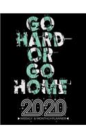 2020 Planner Weekly And Monthly - Go Hard Or Go Home