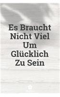 Es Braucht Nicht Viel Um Glücklich Zu Sein