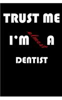 Trust Me I'm Almost Dentist