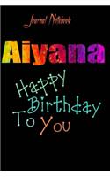 Aiyana: Happy Birthday To you Sheet 9x6 Inches 120 Pages with bleed - A Great Happybirthday Gift