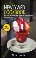 Newlywed Diet: 40+ Pies, Tarts and Ice-Cream Recipes designed for Newlywed diet