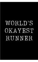 World's Okayest Runner: Blank Lined Journal For Taking Notes, Journaling, Funny Gift, Gag Gift For Coworker or Family Member