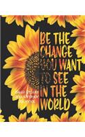 Be The Change You Want To See In The World