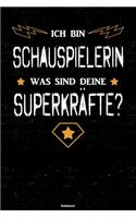 Ich bin Schauspielerin was sind deine Superkräfte? Notizbuch: Schauspielerin Journal DIN A5 liniert 120 Seiten Geschenk