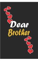 Dear Brother: Notebook Gift For Family Members: Lined Notebook / Journal Gift, 120 Pages, 6x9, Soft Cover, Matte Finish