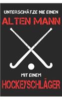 Hockey Notizbuch - Unterschätze nie einen alten Mann mit einem Hockeyschläger: DIN A5 Kariert 120 Seiten - Planer Tagebuch Notizheft Notizblock Journal To Do Liste - Hockeyspieler - Geschenk Geschenkidee Weihnachten Adventskale