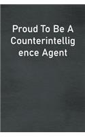 Proud To Be A Counterintelligence Agent