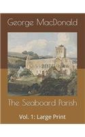The Seaboard Parish, Vol. 1: Large Print