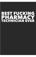 Best Fucking Pharmacy Technician Ever: Funny Notebook Journal Gag Gift Idea Under 10 Perfect for Friends Office Colleagues Family