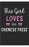 This Girl Loves Her Chinese Frise: Lined Journal, 120 Pages, 6 x 9, Funny Chinese Frise Gift Idea, Black Matte Finish (This Girl Loves Her Chinese Frise Journal)