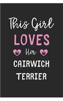 This Girl Loves Her Cairwich Terrier: Lined Journal, 120 Pages, 6 x 9, Funny Cairwich Terrier Gift Idea, Black Matte Finish (This Girl Loves Her Cairwich Terrier Journal)