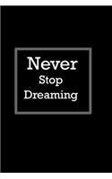 Never Stop Dreaming Journal for Writing, College Ruled, Doodling, Taking Notes, Sketching, Size 6