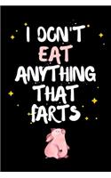 I Don't Eat Anything That Farts: Notebook for Vegans and Vegetarians, Notepad Animals Vegan Gifts quote: Paperback "6 x 9" 120 Page, Blank lined Journal Note book or Diary- TOP Gift