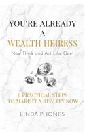 You're Already a Wealth Heiress! Now Think and Act Like One