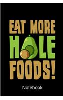 Eat More Hole Foods Notebook