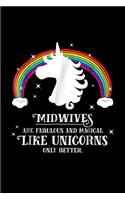 midwives are fabulous and magical like unicorns only better: funny gift Journal/ Notebook Blank Lined Ruled 6x9 120 Pages
