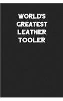 World's Greatest Leather Tooler: Blank Lined Leather Working Notebook Journal