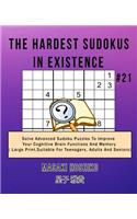 The Hardest Sudokus In Existence #21: Solve Advanced Sudoku Puzzles To Improve Your Cognitive Brain Functions And Memory ( Large Print&#65292;Suitable For Teenagers, Adults And Seniors)