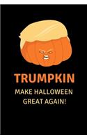 Trumpkin Make Halloween Great Again!: Funny Lined Notebook Journal - For Halloween Donald Trump Lovers Protesters Campaigners Americans - Novelty Themed Gifts - Laughing Gag Joke Hilario