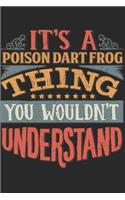 It's A Poison Dart Frog Thing You Wouldn't Understand: Gift For Poison Dart Frog Lover 6x9 Planner Journal