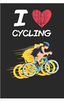 I Love Cycling: A Classic Hobby or Passion Journal / Notebook / Diary. Perfect Gift for Birthday or Chirstmas Gift, Better then a Card.