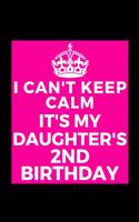 I Can't Keep Calm It's My Daughter's 2nd Birthday: Funny Lined Journal Notebook for toddler girl her party - Unique Birthday Present, Christmas Xmas Gift Occasion Idea Blank Note Book Stocking Stuffe