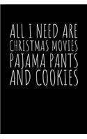All I need are Christmas Movies Pajama Pants and Cookies: Journal / Notebook / Diary Gift - 6"x9" - 120 pages - White Lined Paper - Matte Cover"