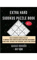 Extra Hard Sudokus Puzzle Book #21: Solve Advanced Sudoku Puzzles To Improve Your Cognitive Brain Functions And Memory (Large Print, Suitable For Teenagers, Adults And Seniors)