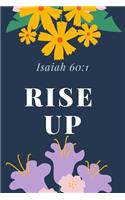 Rise Up: Isaiah 60:1: Religious, Spiritual, Motivational Notebook, Journal, Diary (110 Pages, Blank, 6 x 9)