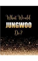 What Would Jungwoo Do?: Large Notebook/Diary/Journal for Writing 100 Pages, Jungwoo Gift for NCT 127 Fans
