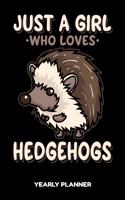 Just A Girl Who Loves Hedgehogs Yearly Planner