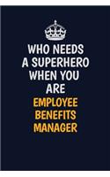Who Needs A Superhero When You Are EmployeeBenefitsManager: Career journal, notebook and writing journal for encouraging men, women and kids. A framework for building your career.