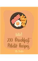 Hello! 200 Breakfast Potato Recipes