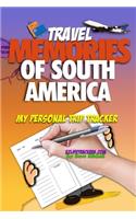 Travel Memories of South America