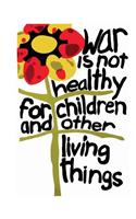 Sketchbook: War Is Not Healthy for Children and Other Living Things: 8.5 X 11 Inches - 200 Blank Pages with Borders