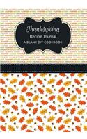 Thanksgiving Recipe Journal: A Blank DIY Cookbook(15 Thanksgiving Blank Cookbook Journals)