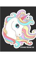 Strange Dreams Log: Dream Log Book- Dream Interpretations Record Notebook- Dairy For Recording Dreams Interpretations For Kids, Woman and Men