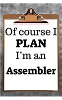 Of Course I Plan I'm an Assembler: 2019 6x9 365-Daily Planner to Organize Your Schedule by the Hour