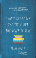 I Can't Remember the Title but the Cover is Blue: Sketches from the other side of the bookshop counter