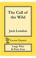 Call of the Wild (Cactus Classics Large Print): 16 Point Font; Large Text; Large Type