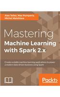 Mastering Machine Learning with Spark 2.x