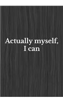 Actually Myself I Can