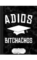Adios Bitchachos Graduation Composition Notebook: College Ruled 93/4 X 71/2 100 Sheets 200 Pages for Writing