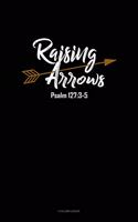 Raising Arrows Psalm 127